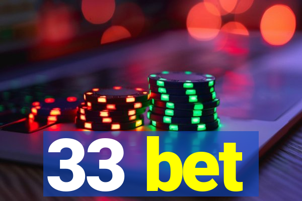 33 bet